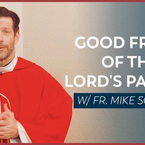 Good Friday of the Lord’s Passion - Mass with Fr. Mike Schmitz