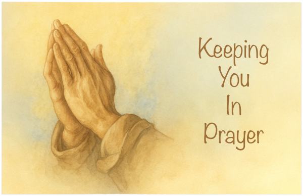 Keeping You In Prayer